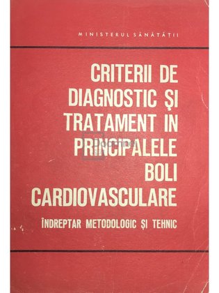 Criterii de diagnostic și tratament în principalele boli cardiovasculare