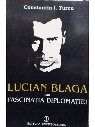 Lucian Blaga sau fascinatia diplomatiei