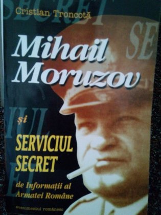Mihail Moruzov si Serviciul Secret de Informatii al Armatei Romane