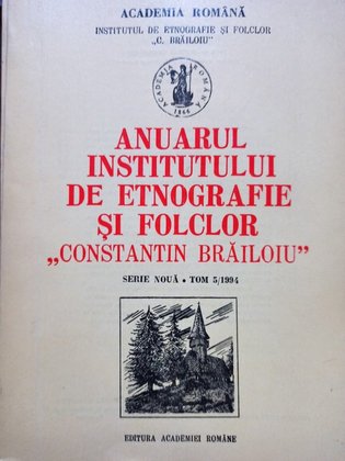 Anuarul Institutului de etnografie si folclor "Constantin Brailoiu", tom 5/1994
