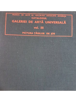 Catalogul galeriei de arta universala, vol. 3 - Pictura Tarilor de Jos
