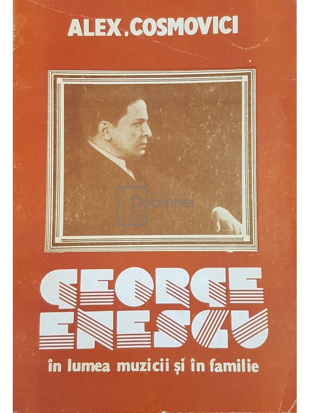 George Enescu in lumea muzicii si in familie