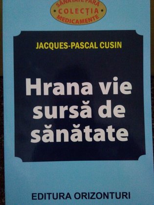 Pascal Cusin - Hrana vie sursa de sanatate