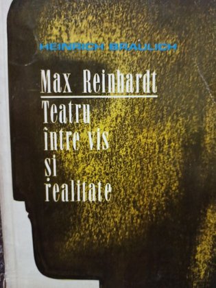 Max Reinbardt - Teatru intre vis si realitate