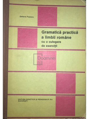 Gramatica practică a limbii române cu o culegere de exerciții
