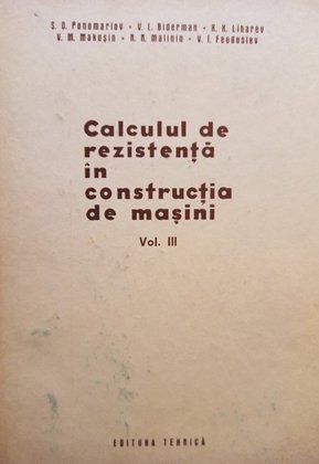 Calculul de rezistenta in constructia de masini, vol. III