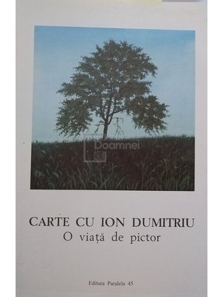 Carte cu Ion Dumitriu - O viata de pictor