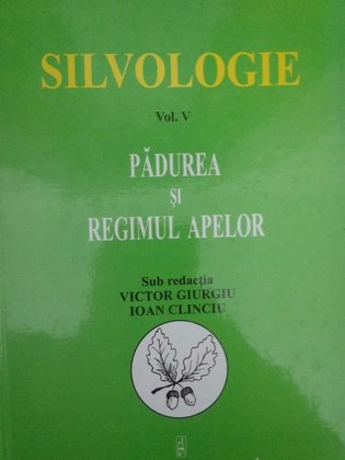 Silvologie, vol. V, Padurea si regimul apelor