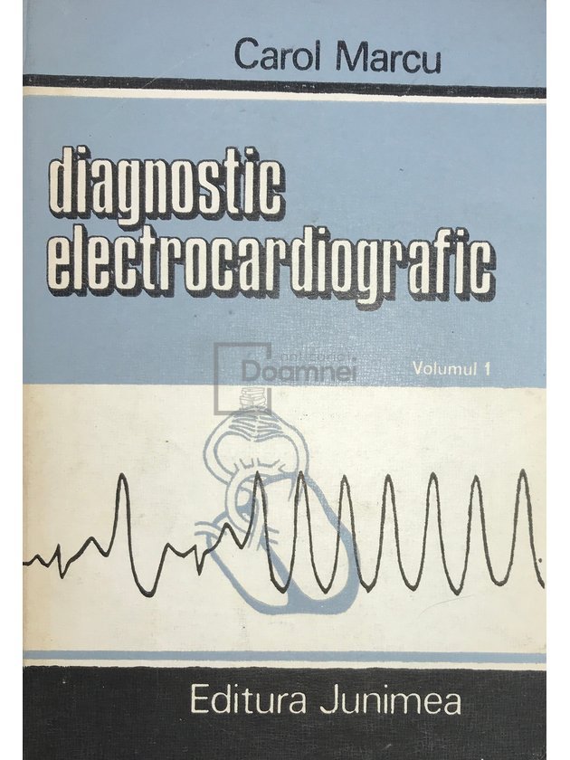Diagnostic electrocardiografic, vol. 1