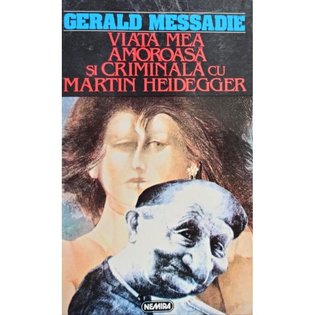 Viata mea amoroasa si criminala cu Martin Heidegger