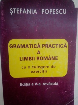 Gramatica practica a limbii romane, ed. a V-a