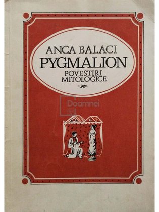 Pygmalion. Povestiri mitologice