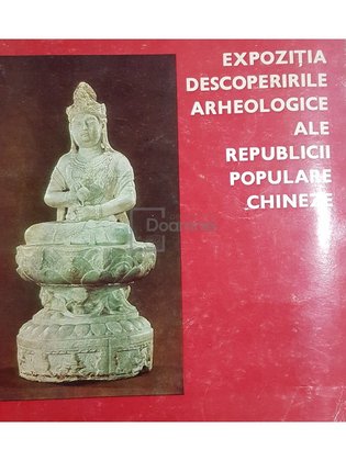 Expozitia descoperirile arheologice ale Republicii Populare Chineze