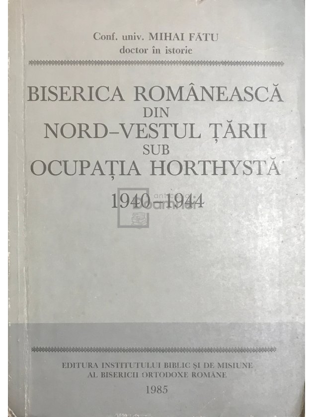 Biserica Românească din Nord-Vestul țării sub ocupația Horthystă 1940-1944