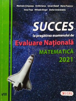 Succes la pregatirea examenului de Evaluare Nationala, matematica 2021
