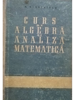 Curs de algebra si analiza matematica