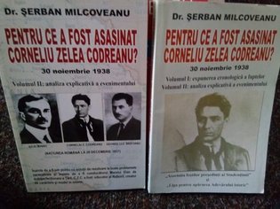 Pentru ce a fost asasinat Corneliu Zelea Codreanu? 2 volume