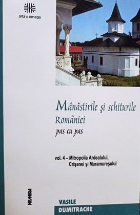 Manastirile si schiturile Romaniei, vol. 4