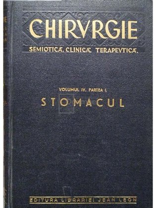 Chirurgie - Semiotica, cilinca, terapeutica, vol. IV, part. I - Stomacul