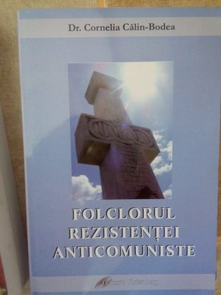 Bodea - Folclorul rezistentei anticomuniste (semnata)