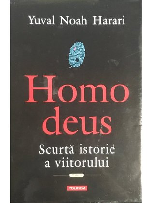 Homo deus - scurtă istorie a viitorului