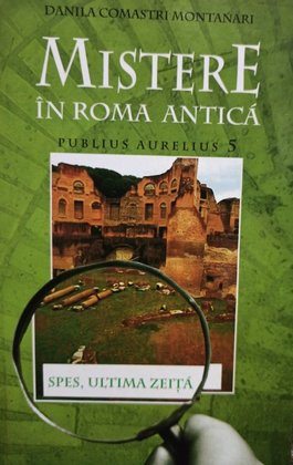 Spes, ultima zeita - Mistere in Roma Antica