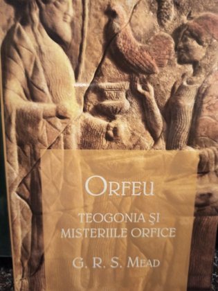 Orfeu - Teogonia si misteriile orfice