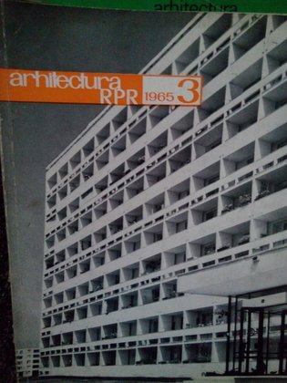 Revista Arhitectura RPR, Anul XIII, nr. 3 (94) 1965