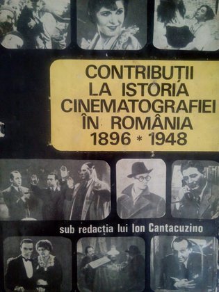Contributii la istoria cinematografiei in Romania 18961948