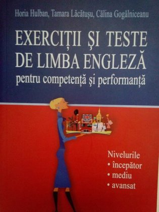 Exercitii si teste de limba engleza pentru competenta si performanta