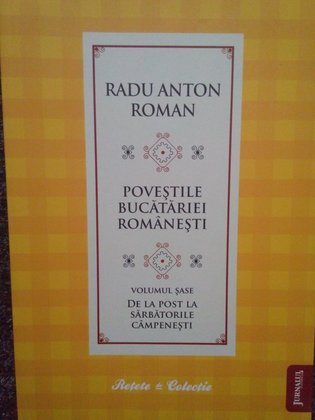 Povestile bucatariei romanesti, vol. 6