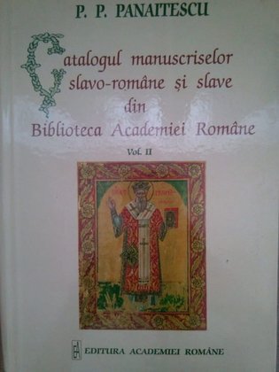 Catalogul manuscriselor slavoromane si slave din Biblioteca Academiei Romane, vol. II