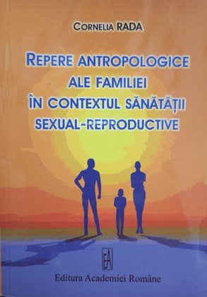 Repere antropologice ale familiei in contextul sanatatii sexual-reproductive