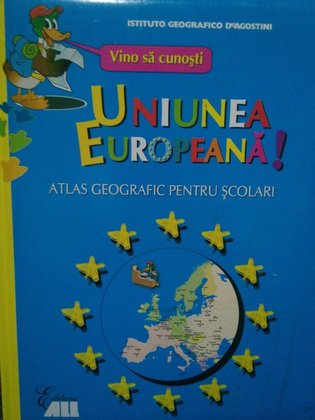 Uniunea Europeana! Atlas geografic pentru scolari