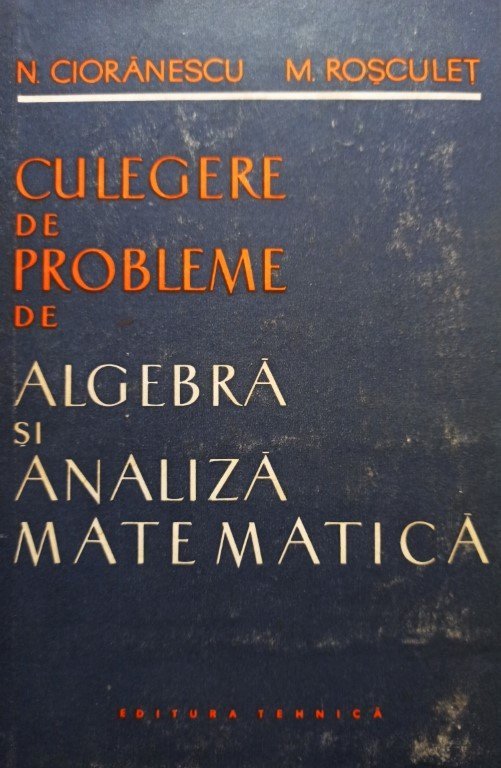 Culegere de probleme de algebra si analiza matematica