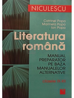 Literatura romana. Manual preparator pe baza manualelor alternative, clasele IX - XII