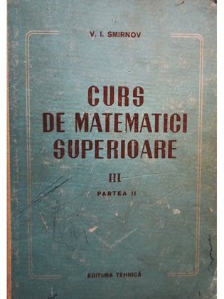 Curs de matematici superioare, vol. III, partea II