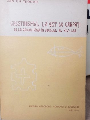 Crestinismul la est de Carpati de la origini pana in secolul al XIVlea