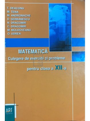 Matematică - Culegere de exerciții și probleme pentru clasa a XII-a