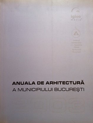 Anuala de Arhitectura a Municipiului Bucuresti 2003