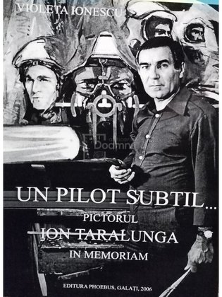 Un pilot subtil... Pictorul Ion Taralunga in memoriam