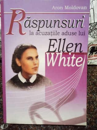 Raspunsuri la acuzatiile aduse lui Ellen White