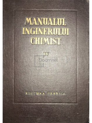 Manualul inginerului chimist, vol. 4