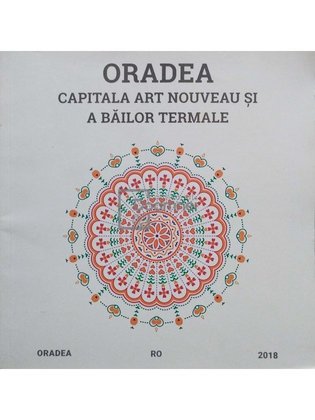 Oradea - Capitala art nouveau si a bailor termale