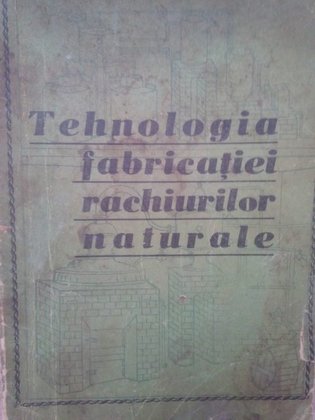 Tehnologia fabricatiei rachiurilor naturale