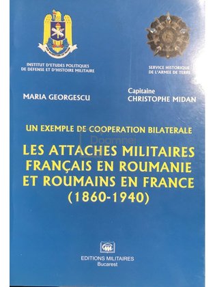 Un exemple de cooperation bilaterale - Les attaches militaires francais en Roumanie et Roumains en France