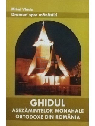 Ghidul asezamintelor Monahale Ortodoxe din Romania