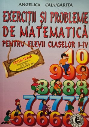 Exercitii si probleme de matematica pentru elevii claselor I - IV, editia V