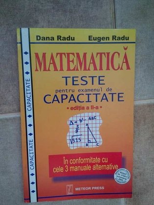 Matematica. Teste pentru examenul de capacitate, editia a IIa
