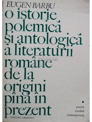 O istorie polemică și antologică a literaturii române de la origini până în prezent